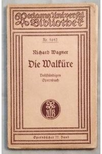 Opernbücher 77. Band: Die Walküre. Erster Tag aus dem Bühnenfestspiel: Der Ring des Nibelungen. Vollständiges Opernbuch.