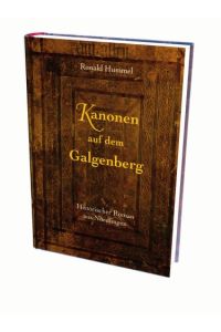 Kanonen auf dem Galgenberg : historischer Roman aus Nördlingen.