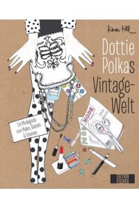 Dottie Polkas Vintagewelt: Ein Modeguide zum Malen, Basteln und Träumen