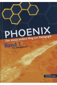 Phoenix. Der etwas andere Weg zur Pädagogik: PHOENIX - Erziehungswissenschaft in der gymnasialen Oberstufe - Bisherige Ausgabe: Band 1: Einführungsphase