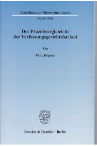 Der Prozeßvergleich in der Verfassungsgerichtsbarkeit.   - Schriften zum Öffentlichen Rech, Bd. 1166.
