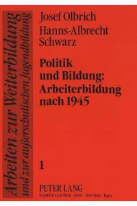 Politik und Bildung : Arbeiterbildung nach 1945.   - Jugendbildung ; Bd. 1
