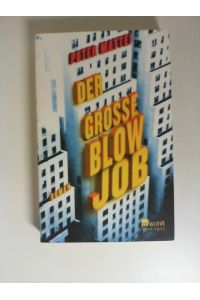 Der grosse Blow-Job : Roman.   - Peter Mattei. Aus dem Engl. von Ulrike Thiesmeyer