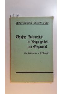 Deutsche Volksmedizin in Vergangenheit und Gegenwart (Studien zur religiösen Volkskunde, heft 9)