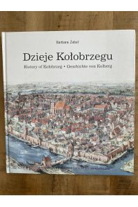 Dzieje Kolobrzegu - History of Kolobrzegu - Geschichte von Kolberg - Infobuch zur Ausstellung