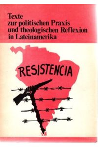 Resistencia - Texte zur politischen Praxis und theologischen Reflexion in Lateinamerika.