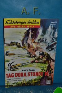 Tag Dora, Stunde H. Beginn der Invasion - von der anderen Seite gesehen : Soldatengeschichten aus aller Welt Nr. 10.