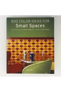 500 colour ideas for small spaces / 500 idées de couleurs pour petits espaces / 500 Farbideen für kleine Räume