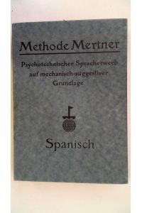 Methode Mertner - Psychotechnischer Sracherwerb auf mechanisch-suggestiver Grundlage - Spanisch für Deutsch 6 Hefte (48. Auflage),