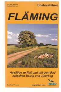 Der Fläming : Ausflüge zu Fuß und mit dem Rad ; Erlebnisführer.