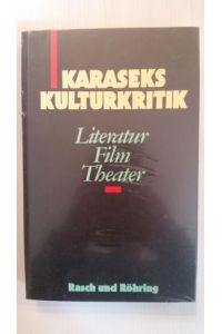 KARASEKS KULTURKRITIK;  - Literatur, Filme, Theater;