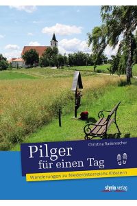 Pilger für einen Tag: Wanderungen zu Niederösterreichs Klöstern