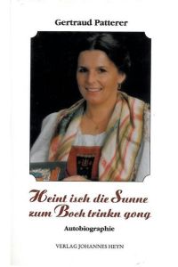 Heint isch die Sunne zum Boch trinkn gong: Autobiographie.