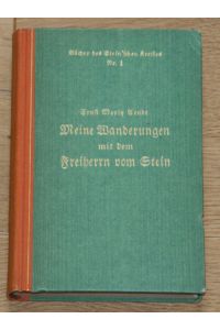 Meine Wanderungen und Wandelungen mit dem Reichsfreiherrn Freiherrn Heinrich Karl Friedrich von Stein.   - [Bücher des Stein'schen Kreises Nr. 1]