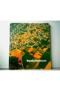 Waldbüttelbrunn von A bis Z. Wissenswertes aus den Ortsteilen Waldbüttelbrunn, Roßbrunn und Mädelhofen. Wegweiser für Bürger und Freunde der Gemeinde.