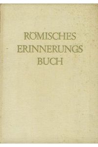 Römisches Erinnerungsbuch. Bildteil: Charlotte Bergengruen.