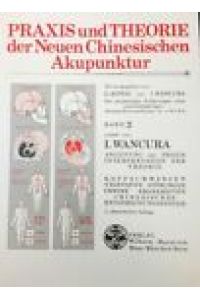 I. Wancura: Band 2. Die persönlichen Erfahrungen eines eineinhalbjährigen Akupunkturstudiums in China. (= Praxis und Theorie der Neuen Chinesischen Akupunktur)