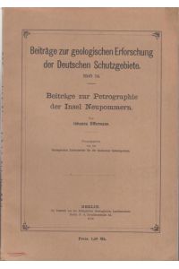 Beiträge zur Petrographie der Insel Neupommern ( Beiträge zur geologischen Erforschung der Deutschen Schutzgebiete Heft 14 ).