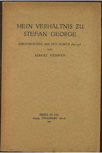 Mein Verhältnis zu Stefan George. Erinnerungen aus den Jahren 1895 - 1928. (Autorisierte Übersetzung aus dem Holländischen von Antoinette Eggink)