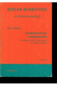 Architektonik der Leidenschaften. Eine Studie zu den Klaviersonaten von Johannes Brahms (Kieler Schriften zur Musikwissenschaft). Band 50.