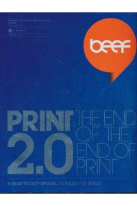 beef - Magazin für Kreative Kommunikation. 01. 2007. Print 2. 0. The end of the end of print.   - + Hauptstadtspezial. 10 Ideen für Berlin. Herausgegeben von Horizont & Art Directors Club.