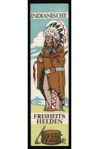 Das mitlesende Lesezeichen. Indianische Freiheitshelden. Mit 3 Lesezeichen: Red Cloud, Chief Joseph, Geronimo.