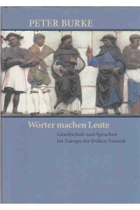 Wörter machen Leute : Gesellschaft und Sprachen im Europa der frühen Neuzeit.   - Aus dem Engl. von Matthias Wolf.