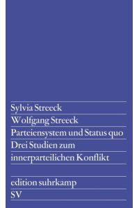 Parteiensystem und Status quo : Drei Studien zum innerparteilichen Konflikt.   - Sylvia Streeck / edition suhrkamp ; 576