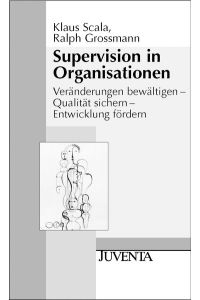 Supervision in Organisationen: Veränderung bewältigen - Qualität sichern - Entwicklung fördern (Juventa Paperback)
