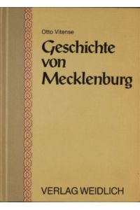 Geschichte von Mecklenburg.   - von Otto Vitense. [Abt.] hrsg. von Armin Tille / Allgemeine Staatengeschichte : Abt. 3, Deutsche Landesgeschichten ; Werk 11; Weidlich-Reprints
