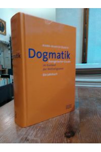 Dogmatik.   - Evangelischer Glaube im Kontext der Weltreligionen. Ein Lehrbuch.