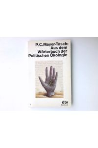 Aus dem Wörterbuch der politischen Ökologie.   - Mit 17 Zeichn. von Christian Wahl / dtv ; 10420 : dtv-Sachbuch