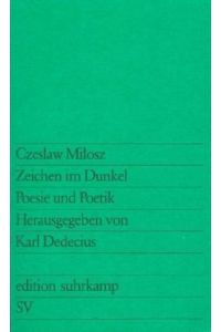 Zeichen im Dunkel : Poesie u. Poetik.   - Hrsg. von Karl Dedecius / Edition Suhrkamp ; 995