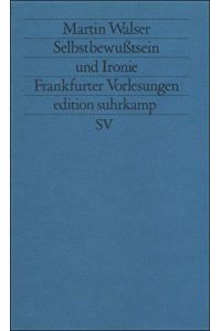 Selbstbewusstsein und Ironie : Frankfurter Vorlesungen.   - Edition Suhrkamp ; 1090= N.F., 90