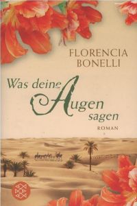 Was deine Augen sagen : Roman.   - Florencia Bonelli. Aus dem Span. von Lisa Grüneisen / Fischer ; 18213