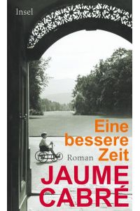 Eine bessere Zeit : Roman : (der Schatten des Eunuchen).   - Jaume Cabré ; aus dem Katalanischen von Kirsten Brandt und Petra Zickmann