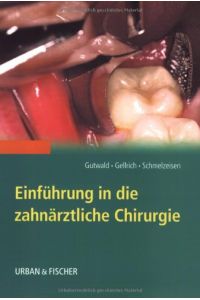 Einführung in die zahnärztliche Chirurgie.   - R. Gutwald ; N.-P. Gellrich ; R. Schmelzeisen