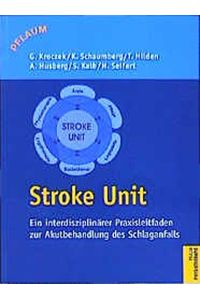 Stroke Unit : ein interdisziplinärer Praxisleitfaden zur Akutbehandlung des Schlaganfalls.   - G. Kroczek ... / Pflaum Physiotherapie