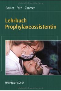 Lehrbuch Prophylaxeassistentin.   - Jean-François Roulet ; Susanne Fath ; Stefan Zimmer