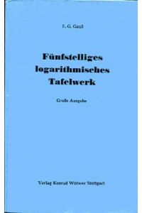 Fünfstelliges logarithmisches Tafelwerk : (Altgrad).   - F. G. Gauss ; H. H. Gobbin