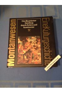 Montanwesen : e. Kulturgeschichte.   - [Zeichn.: Helmut Kahlert] / Sammlung Kulturgeschichte