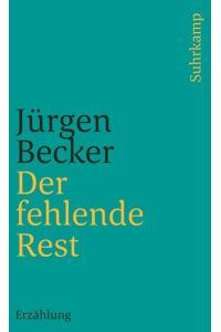 Der fehlende Rest : Roman.   - Suhrkamp Taschenbuch ; 3423