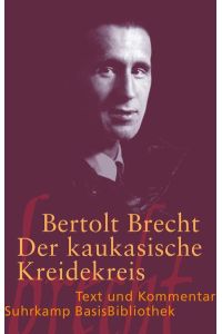 Der kaukasische Kreidekreis.   - Bertolt Brecht. Mit einem Kommentar von Ana Kugli / Suhrkamp-BasisBibliothek ; 42