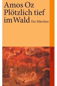 Plötzlich tief im Wald : ein Märchen.   - Aus dem Hebr. von Mirjam Pressler / Suhrkamp Taschenbuch ; 3892