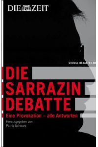Die Zeit: Die Sarrazin Debatte. Eine Provokation - und die Antworten