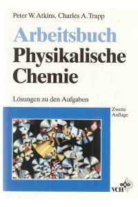 Physikalische Chemie; Teil: Arbeitsbuch. , Lösungen zu den Aufgaben.   - übers. und bearb. von Michael Zillgitt.