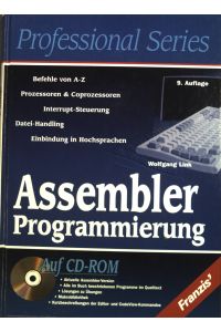 Assembler-Programmierung : ein Lehr- und Arbeitsbuch für Assembler-Programmierung ; [Befehle von A - Z, Prozessoren & Coprozesoren, Interrupt-Steuerung, Datei-Handling, Einbindung in Hochsprachen ; auf CD-ROM aktuelle Assembler-Version, alle im Buch beschriebenen Programme im Quelltext, Lösungen zu Übungen, Makrobibliothek, Kurzbeschreibungen der Editor- und CodeView-Kommandos].   - Assembler-Kit; Professional series