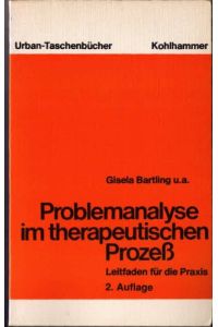 Problemanalyse im therapeutischen Prozess.   - Kohlhammer-Urban-Taschenbücher ; Bd. 307