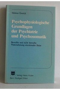 Psychophysiologische Grundlagen der Psychiatrie und Psychosomatik : bewusste u. nicht bewusste Wahrnehmung emotionaler Reize.