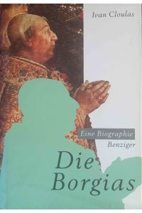 Die Borgias : Biographie e. Familiendynastie.   - Aus d. Franz. von Enrico Heinemann